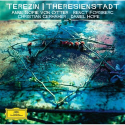 Deutsche Grammophon Terezín · Theresienstadt Classique Anne Sofie von Otter, Bengt Forsberg, Christian Gerhaher, Daniel Hope