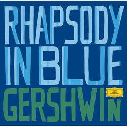 Deutsche Grammophon Greatest Classical Hits, Gershwin: Rhapsody In Blue, Classique, Los Angeles Philharmonic Orchestra, Chica ...