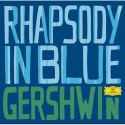Deutsche Grammophon Greatest Classical Hits, Gershwin: Rhapsody In Blue Classique Los Angeles Philharmonic Orchestra, Chicago Symphony Orchestra, Leonard Bernstein, James Levine