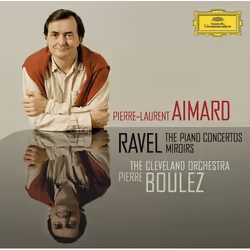 Deutsche Grammophon Maurice Ravel, Classique, Pierre-Laurent Aimard, The Cleveland Orchestra, Pierre Boulez, 13/08/2010