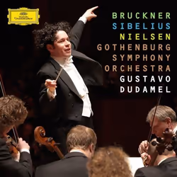 Deutsche Grammophon Bruckner, Sibelius, Nielsen Dudamel, Classique, Gothenburg Symphony Orchestra, Gustavo Dudamel, 22/08/201 ...