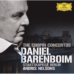 Deutsche Grammophon Frédéric Chopin, Classique, Daniel Barenboim, Staatskapelle Berlin, Andris Nelsons, 15/04/2011