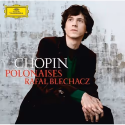 Deutsche Grammophon Frédéric Chopin, Classique, Rafal Blechacz, 06/09/2013