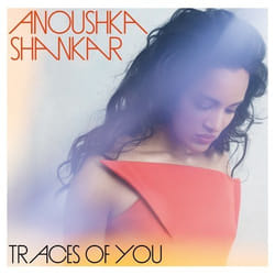 Deutsche Grammophon Anoushka Shankar, Traces Of You Classique Norah Jones, Ravichandra Kulur, Manu Delago, Nitin Sawhney, Pirashanna Thevarajah, Sanjeev Shankar, Kenji Ota, Tanmoy Bose