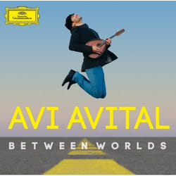 Deutsche Grammophon Avi Avital, Between Worlds Classique Guest artists:, Richard Galliano, Catrin Finch, Giora Feidmann