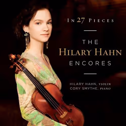 Deutsche Grammophon In 27 Pieces, The Hilary Hahn Encores, Classique, Cory Smythe, 07/03/2014