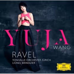 Deutsche Grammophon Maurice Ravel, Classique, Yuja Wang, Tonhalle-Orchester Zürich, Lionel Bringuier, 09/10/2015