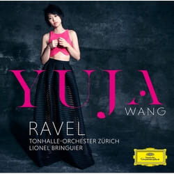 Deutsche Grammophon Maurice Ravel Classique Yuja Wang, Tonhalle-Orchester Zürich, Lionel Bringuier