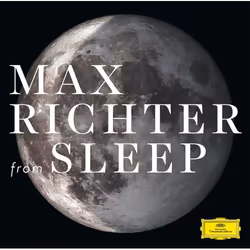 Deutsche Grammophon Max Richter, From Sleep, Classique, Max Richter, (Piano, Organ, Synthesizers, Electronics), American Cont ...
