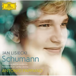 Deutsche Grammophon Robert Schumann, Classique, Jan Lisiecki, Orchestra dell'Accademia Nazionale di S. Cecilia, Antonio Pappa ...