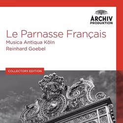 Deutsche Grammophon Le Parnasse Français, Classique, Musica Antiqua Köln, Reinhard Goebel, 01/07/2016