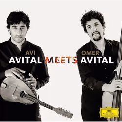 Deutsche Grammophon Avital Meets Avital, Classique, Avi Avital, Omer Avital, Itamar Doari, Yonathan Avishai, 02/06/2017