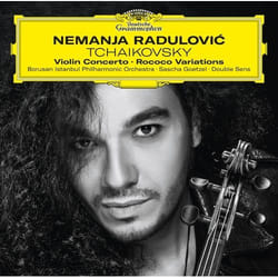 Deutsche Grammophon Peter Ilyich Tchaikovsky Classique Nemanja Radulovic, Borusan Istanbul Philharmonic Orchestra, Sascha Goetzel
