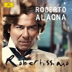 Deutsche Grammophon Roberto Alagna, Robertissimo, Classique, Roberto Alagna, Yvan Cassar, Paris Symphonic Orchestra, Nicolas ...