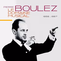 Deutsche Grammophon Pierre Boulez, Le Domaine Musical 1956 ... 1967, Classique, Pierre Boulez, Solistes du Domaine Musical, 0 ...