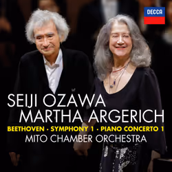 Universal Music Martha Argerich, Seiji Ozawa, Mito Chamber Orchestra - Beethoven: Symphony No.1; Piano Concerto No.1 (Live in ...