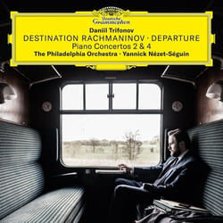 Deutsche Grammophon Destination Rachmaninov · Departure Classique Daniil Trifonov, The Philadelphia Orchestra, Yannick Nézet-Séguin