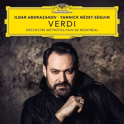 Deutsche Grammophon Verdi, Classique, Yannick Nézet-Séguin, Ildar Abdrazakov, Orchestre Métropolitain de Montréal, 16/08/2019 ...