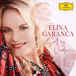 Deutsche Grammophon Sol Y Vida, Classique, Elina Garanca, 10/05/2019, Agustin Lara (1900 - 1970) 1. Granada (Arr. Chichon) 3: ...