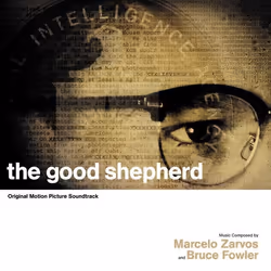 Varèse Sarabande Marcelo Zarvos & Bruce Fowler - Good Shepherd, The, Marcelo Zarvos & Bruce Fowler, 01/09/2007