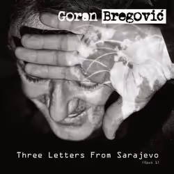 Universal Music Goran Bregovic - Three Letters from Sarajevo, CD, Musique du monde, CD, Goran Bregovic, Support physique, Adu ...