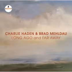Universal Music Charlie Haden &amp; Brad Mehldau - Long Ago And Far Away (Live at Enjoy Jazz Festival, Christuskirche, Mannhe ...