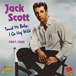 Jasmine Records Jack SCOTT - Touch Me Baby, I Go Hog Wild 1957-1960, CD, Jack Scott, Support physique, Adulte, 2 disques, 10/ ...