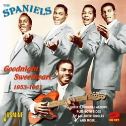 Jasmine Records The SPANIELS - Goodnight, Sweetheart 1953-1961 - Their Two Original Albums Plus Both Sides of Their Singles a ...