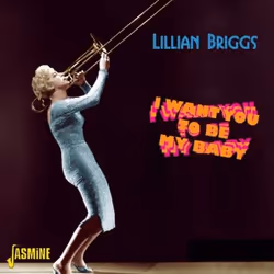 Jasmine Records Lillian BRIGGS - I Want You to be My Baby, CD, Lillian Briggs, Support physique, Adulte, 1 disques, 11/22/201 ...