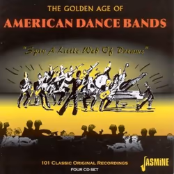 Jasmine Records Various Artists - The Golden Age Of American Dance Bands - Spin A Little Web Of Dreams 101 Classic Original R ...