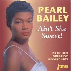 Jasmine Records Pearl BAILEY - Ain't She Sweet!: 23 Of Her Greatest Recordings, CD, Pearl Bailey, Support physique, 1 disques ...