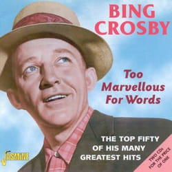 Jasmine Records Bing CROSBY - Too Marvellous For Words - The Top Fifty Of His Many Greatest Hits CD