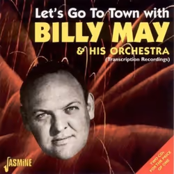 Jasmine Records Billy MAY & His Orchestra - Let's Go To Town with Billy May & His Orchestra (Transcription Recordings ...