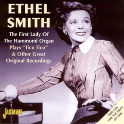 Jasmine Records Ethel SMITH - The First Lady Of The Hammond Organ Plays Tico Tico & Other Great Original Recordings, CD, Ethe ...