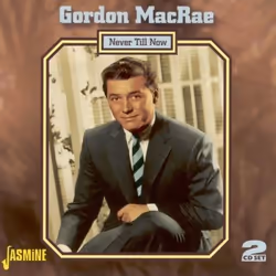 Jasmine Records Gordon MacRAE - Never Till Now, CD, Gordon Macrae, Support physique, Adulte, 2 disques, 4/12/2007
