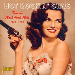 Jasmine Records Various Artists - Hot Rockin' Girls - Female Rock and Roll 1956-1958, CD, Support physique, 1 disques, 09/10/ ...