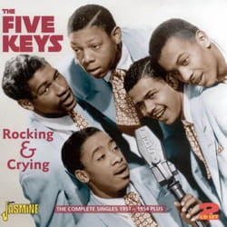 Jasmine Records The FIVE KEYS - Rocking And Crying: The Complete Singles 1951-1954 Plus... CD