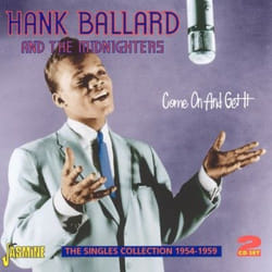 Jasmine Records Hank BALLARD & The Midnighters - Come On And Get It - The Singles Collection 1954-1959 CD