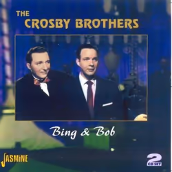Jasmine Records The CROSBY Brothers - Bing & Bob, CD, The Crosby Brothers, Support physique, 2 disques, 12/05/2006, Disc 1 1. ...