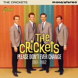 Jasmine Records The CRICKETS - Please Don’t Ever Change 1961-1962, CD, The Crickets, Support physique, 1 disques, 08/07/2016, ...
