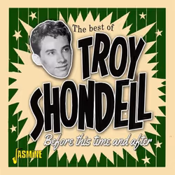 Jasmine Records The Best of Troy SHONDELL - Before This Time and After, CD, The Best Of Troy Shondell, Support physique, 1 di ...