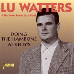 Jasmine Records Lu WATTERS & The Yerba Buena Jazz Band - Doing The Hambone At Kelly's CD