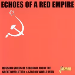 Jasmine Records RUSSIAN ARMY ENSEMBLE - Echoes Of A Red Empire: Russian Songs Of Struggle, CD, Russian Army Ensemble, Support ...