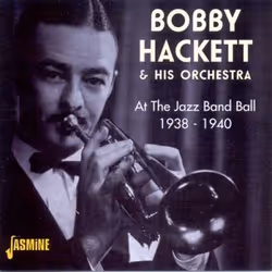 Jasmine Records Bobby HACKETT &amp; His Orch. - At The Jazz Band Ball 1938 - 1940, CD, Bobby Hackett &amp; His Orch., Support ...