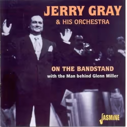 Jasmine Records Jerry GRAY &amp; His Orch. - On The Bandstand with The Man Behind Glenn Miller, CD, Jerry Gray &amp; His Orch ...