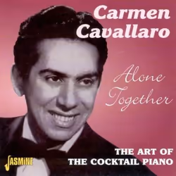 Jasmine Records Carmen CAVALLARO - Alone Together - The Art Of The Cocktail Piano, CD, Carmen Cavallaro, Support physique, Ad ...