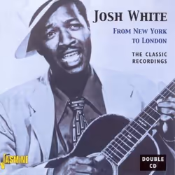 Jasmine Records Josh WHITE - From New York To London - The Classic Recordings, CD, Josh White, Support physique, Adulte, 2 di ...