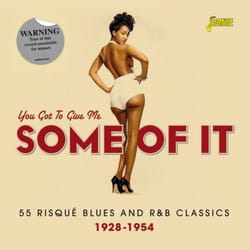 Jasmine Records Various Artists - You Got To Give Me Some Of It - 55 Risqué Blues and R&B Classics 1928-1954 CD