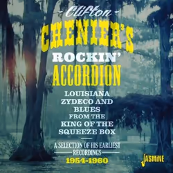 Jasmine Records Clifton CHENIER - … Rockin' Accordion - Louisiana Zydeco and Blues From The King Squeeze Box - A Selection of ...