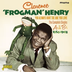 Jasmine Records Clarence ‘Frogman’ HENRY – You Always Hurt The One You Love – The Complete Singles As &amp; Bs 1956-1962, CD, ...